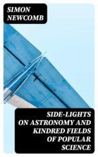 Portada de Side-Lights on Astronomy and Kindred Fields of Popular Science (Ebook)