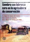 Siembra con labranza cero en la agricultura de conservación