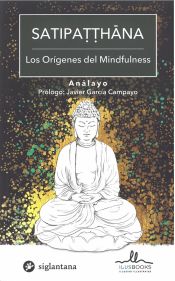 Portada de SATIPATTHANA. LOS ORÍGENES DEL MINDFULNESS