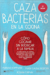 Portada de CAZABACTERIAS EN LA COCINA: CÓMO COCINAR SIN INTOXICAR A LA FAMILIA