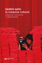 Portada de La máquina cultural: Maestras, traductores y vanguardistas (Ebook)