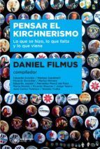 Portada de Pensar el kirchnerismo: Lo que se hizo, lo que falta y lo que viene (Ebook)