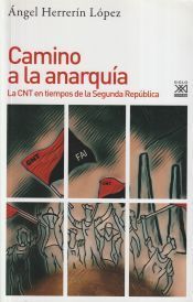 Portada de Camino a la anarqu&iacute;a: La CNT en tiempos de la Segunda Rep&uacute;blica