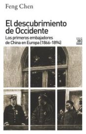 Portada de El descubrimiento de Occidente : los primeros embajadores de China en Europa (1866-1894)