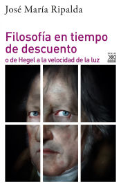 Portada de Filosofía en tiempo de descuento: o de Hegel a la velocidad de la luz