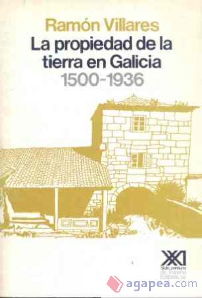 La propiedad de la tierra en Galicia. 1500-1936