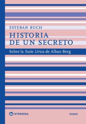 Portada de HISTORIA DE UN SECRETO: SOBRE LA SUITE LIRICA DE ALBAN BERG