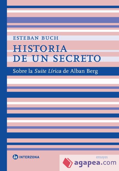 HISTORIA DE UN SECRETO: SOBRE LA SUITE LIRICA DE ALBAN BERG