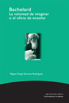 Portada de Bachelard la voluntad de imaginar o el oficio de ensoñar (Ebook)