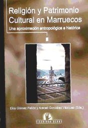 Portada de Religión y patrimonio cultural en Marruecos : una aproximación antropológica e histórica