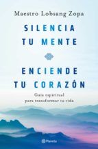 Portada de Silencia tu mente, enciende tu corazón (Ebook)