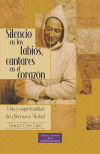 Silencio en los labios, cantares en el corazón: Vida y espiritualidad del hermano Rafael