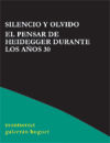 Silencio y olvido : el pensar de Heidegger durante los años 30