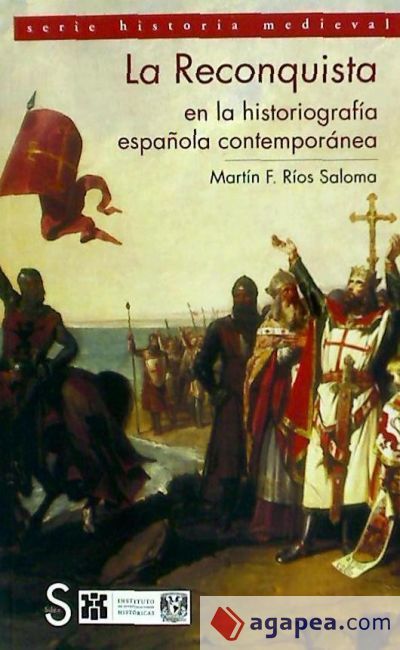 La Reconquista en la historiografía española contemporánea La Reconquista en la historiografía española contemporánea