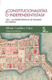Portada de Constitucionalistas o independentistas?: 1821, la independencia de Panamá de España