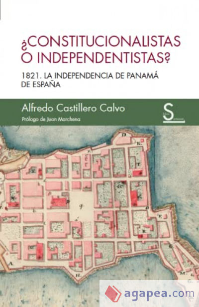 Constitucionalistas o independentistas?: 1821, la independencia de Panamá de España
