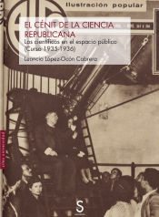 Portada de El cénit de la ciencia republicana: Los científicos en el espacio público (Curso 1935-1936)