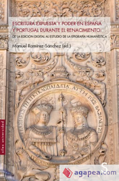 Escritura expuesta y poder en España y Portugal durante el Renacimiento: De la edición digital al estudio de la epigrafría humanistica