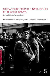 Portada de Mercados de trabajo e instituciones en el sur de Europa: Un análisis de largo plazo