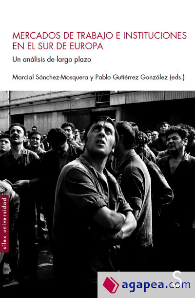 Mercados de trabajo e instituciones en el sur de Europa: Un análisis de largo plazo