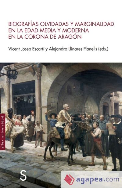 Biografías olvidadas y marginalidad en la edad media y moderna en la corona de Aragón