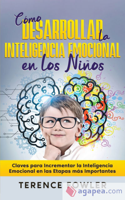 Cómo Desarrollar la Inteligencia Emocional en los Niños