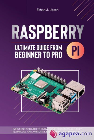 RASPBERRY PI 4 ULTIMATE GUIDE FROM BEGINNER TO PRO - ETHAN J. UPTON ...