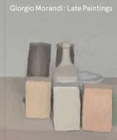 Portada de Giorgio Morandi: Late Paintings