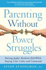 Portada de Parenting Without Power Struggles: Raising Joyful, Resilient Kids While Staying Cool, Calm, and Connected