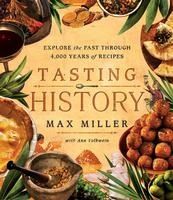 Portada de Tasting History: Explore the Past Through 4,000 Years of Recipes (a Cookbook)