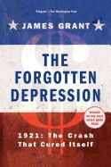 Portada de The Forgotten Depression: 1921, the Crash That Cured Itself