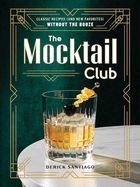 Portada de The Mocktail Club: Classic Recipes (and New Favorites) Without the Booze