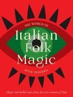 Portada de The World of Italian Folk Magic: Magical and Herbal Cures from the Wise Women of Italy