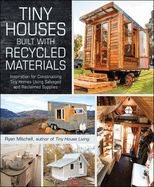 Portada de Tiny Houses Built with Recycled Materials: Inspiration for Constructing Tiny Homes Using Salvaged and Reclaimed Supplies