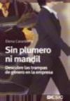 Sin plumero ni mandil. Descubre las trampas de género en la empresa