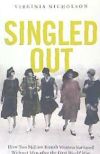 Singled Out: How Two Million British Women Survived Without Men After the First World War