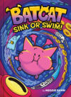 Sink or Swim! (Batcat Book #2): A Graphic Novel