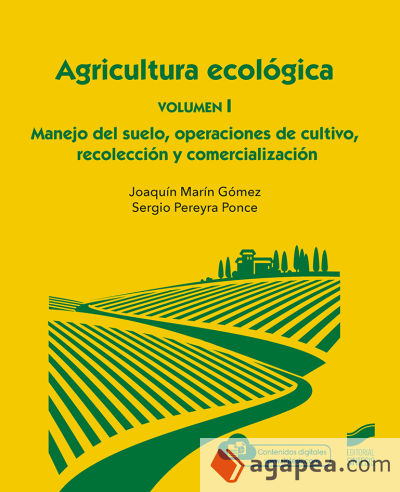 Agricultura ecoloÌgica. Volumen 1: Manejo del suelo, operaciones de cultivo, recolección y comercialización