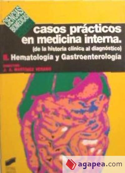 Casos prácticos en medicina interna. Vol. II: Hematología y gastroenterología