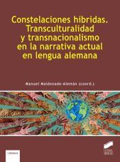 Portada de Constelaciones h&iacute;bridas. Transculturalidad y transnacionalismo en la narrativa actual en lengua alemana