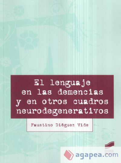 El lenguaje en las demencias y en otros cuadros clínicos neurodegenerativos