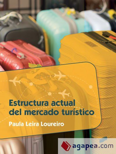 Estructura actual del mercado tur&iacute;stico (2.&ordf; edici&oacute;n revisada y actualizada)