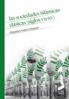 Portada de Las sociedades islámicas clásicas (siglos VII-XV) (Ebook)