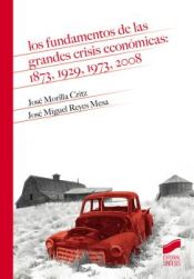 Portada de Los fundamentos de las grandes crisis económicas: 1873, 1929, 1973, 2008