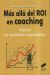 Portada de Ma&Igrave;s alla&Igrave; del ROI en coaching, de C&eacute;sar Fern&aacute;ndez Llano