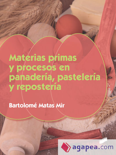 Materias primas y procesos en panadería, paselería y repostería