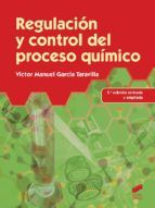 Portada de Regulación y control del proceso químico (2.ª edición revisada y ampliada) (Ebook)