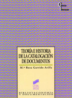 Portada de Teor&iacute;a e historia de la catalogaci&oacute;n de documentos (Ebook)