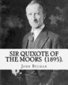 Sir Quixote of the Moors (1895). by: John Buchan: Novel, Frontispiece By: W. C. Greenough (1856-1898)