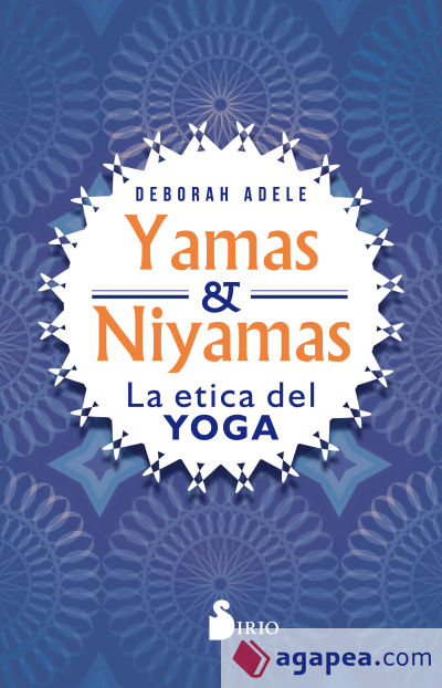 YAMAS Y NIYAMAS: LA ETICA DEL YOGA